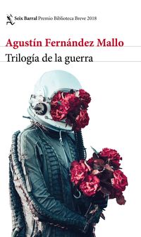 trilogia de la guerra (premio biblioteca breve 2018) - Agustin Fernandez Mallo