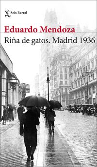 riña de gatos - madrid 1936 - Eduardo Mendoza