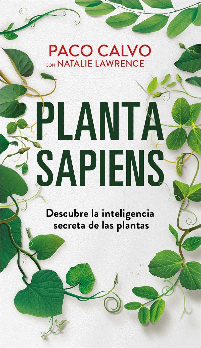 planta sapiens - descubre la inteligencia secreta de las plantas - Paco Calvo / Natalie Lawrence