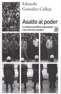ASALTO AL PODER - LA VIOLENCIA POLITICA ORGANIZADA Y LAS CIENCIAS SOCIALES