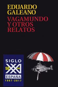 vagamundo y otros relatos - Eduardo Galeano