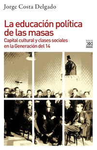 educacion politica de las masas, la - capital cultural y clases sociales en la generacion del 14 - Jorge Costa Delgado