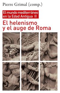 el helenismo y el auge de roma - el mundo mediterraneo en la edad antigua ii - Pierre Grimal