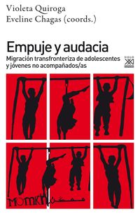 empuje y audacia - migracion transfronteriza de adolescentes y jovenes - Violeta Quiroga (coord. ) / Eveline Chagas Lemos (coord. )