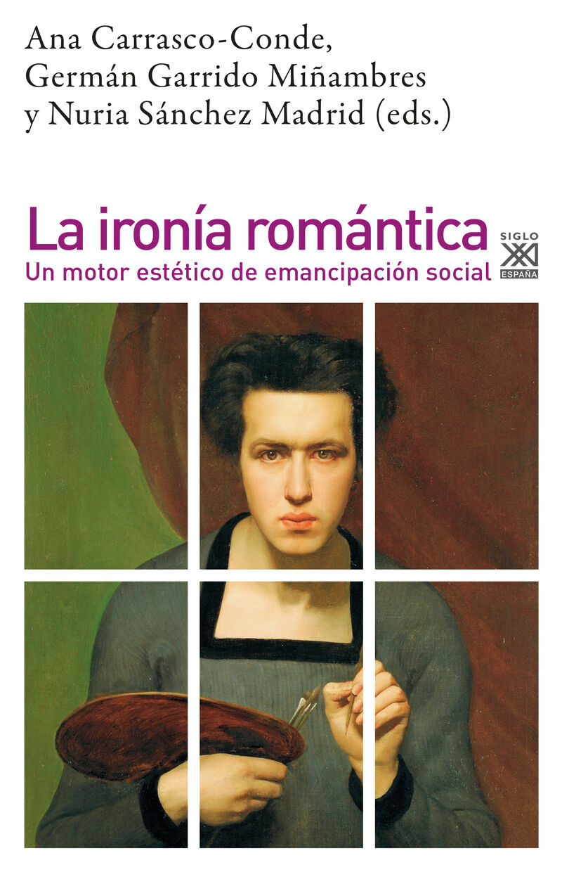 la ironia romantica - un motor estetico de emancipacion social - Ana Carrasco-Conde (ed. ) / G. Garrido Miñambres (ed. ) / Nuria Sanche Madrid (ed. )