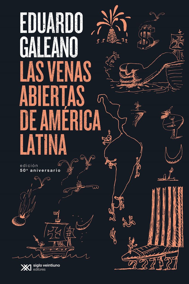 las venas abiertas de america latina (ed 50 aniversario) - Eduardo Galeano