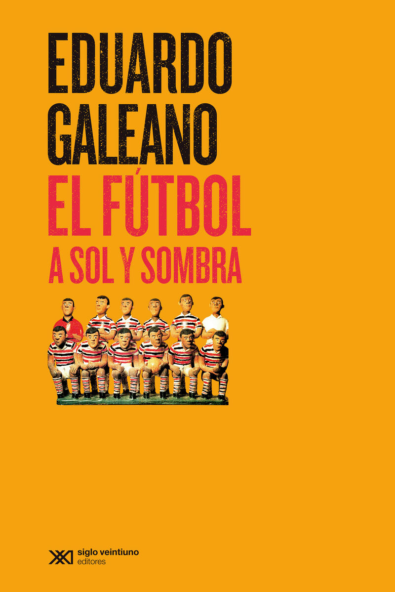 el futbol a sol y sombra - Eduardo Galeano