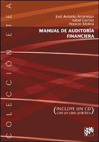 manual de auditoria financiera - Jose Antonio Arcenegui Rodrigo / Gomez Rodriguez Isabel / Horacio Molina Sanchez