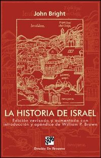 La historia de israel - John Bright / William P. Brown