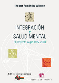 integracion y salud mental - el proyecto aigle 1977-2008 - Hector Fernandez-Alvarez