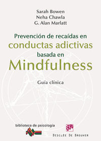 prevencion de recaidas en conductas adictivas basada en mindfulness - guia clinica - Sarah Bowen / Neha Chawla / G. Alan Marlatt