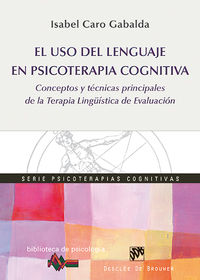 uso del lenguage en psicoterapia cognitiva, el - conceptos y tecnicas principales de la terapia linguistica de evaluacion