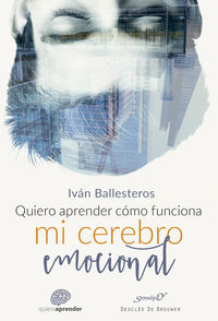quiero aprender como funciona mi cerebro emocional - Ivan Ballesteros Martin