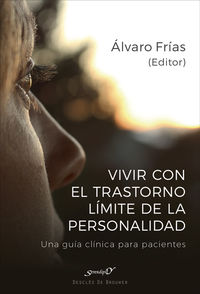 vivir con el trastorno limite de personalidad - una guia clinica para pacientes - Alvaro Frias Ibañez / Ferran Aliaga Gomez / [ET AL. ]