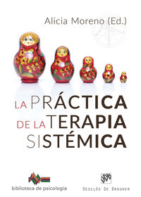 La practica de la terapia sistemica - Alicia Moreno Fernandez / Cristina Polo Usaola / [ET AL. ]