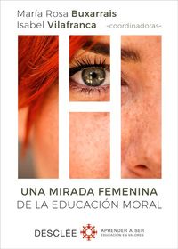Una mirada femenina de la educacion moral - Mªrosa Buxarrais Estrada / Isabel Vilafranca Manguan / [ET AL. ]