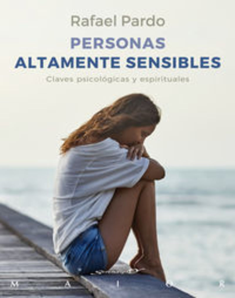 personas altamente sensibles - claves psicologicas y espirituales - Rafael Pardo Fernandez