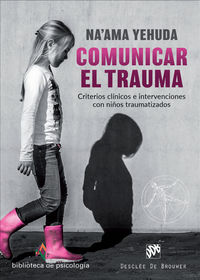 comunicar el trauma - criterios clinicos e intervenciones con niños traumatizados - Na'ama Yehudad