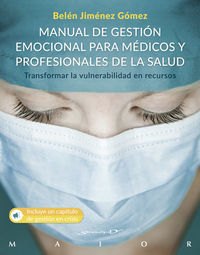 manual de gestion emocional para medicos y profesionales de la salud - transformar la vulnerabilidad en recursos
