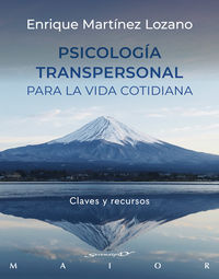 psicologia transpersonal para la vida cotidiana - claves y recursos - Enrique Martinez Lozano