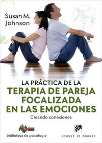 La practica de la terapia de pareja focalizada en las emociones - Susan M. Johnson