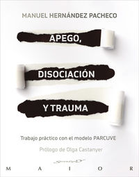 apego, disociacion y trauma - trabajo practico con el modelo parcuve - Manuel Hernandez Pacheco