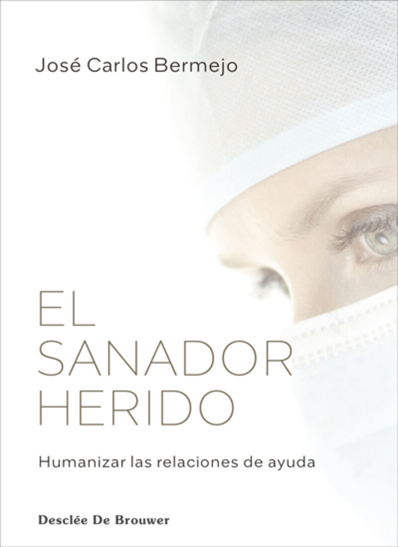 el sanador herido - humanizar las relaciones de ayuda - Jose Carlos Bermejo