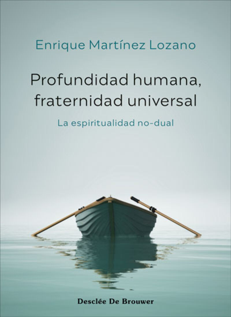 profundidad humana, fraternidad universal - la espiritualidad no-dual - Enrique Martinez Lozano