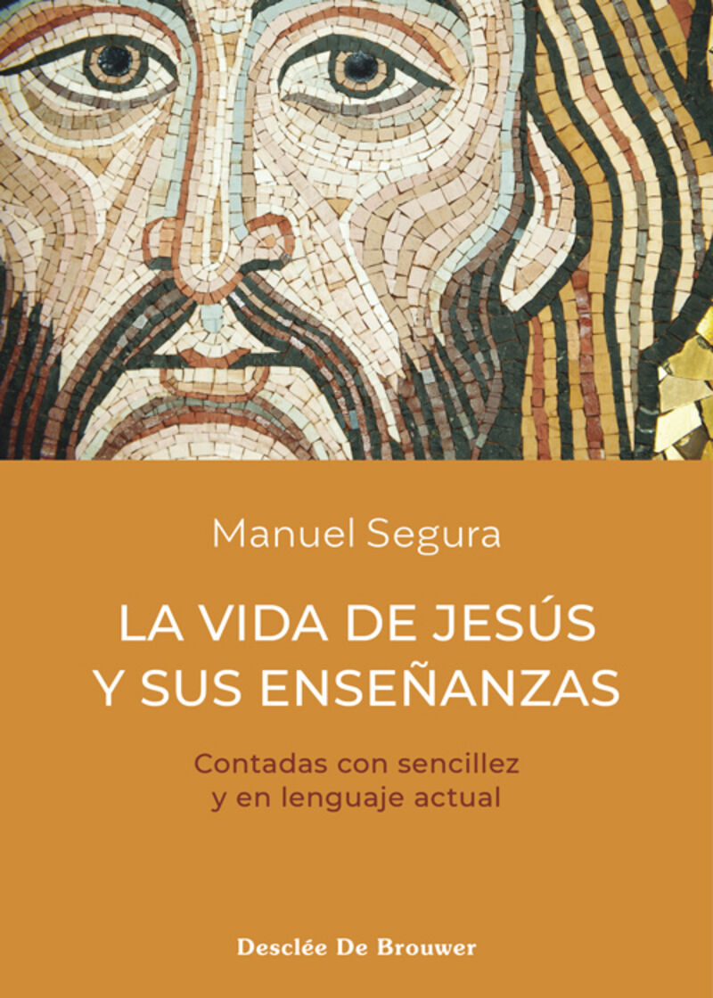la vida de jesus y sus enseñanzas - Manuel Segura Morales