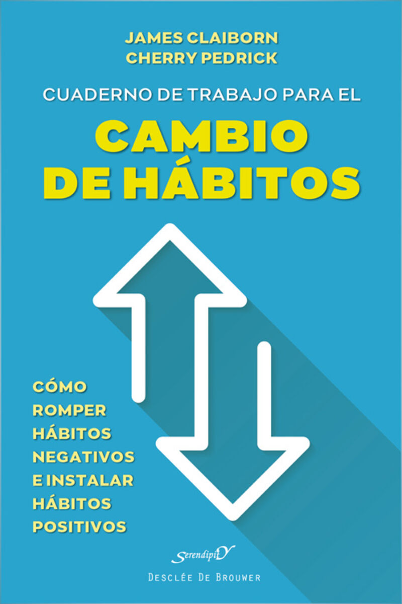 cuaderno de trabajo para el cambio de habitos - como romper habitos negativos e instalar habitos positivos - James Claiborn / Cherry Pedrick