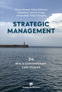 strategic management - 24 real and contemporary case studies - Marta Alvarez Alday / Macarena Cuenca-Amigo / Inmaculada Freije Obregon