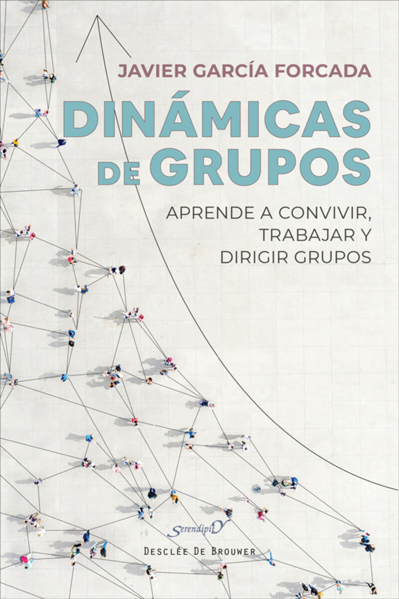dinamicas de grupos. aprende a convivir, trabajar y dirigir grupos - Javier Garcia Forcada