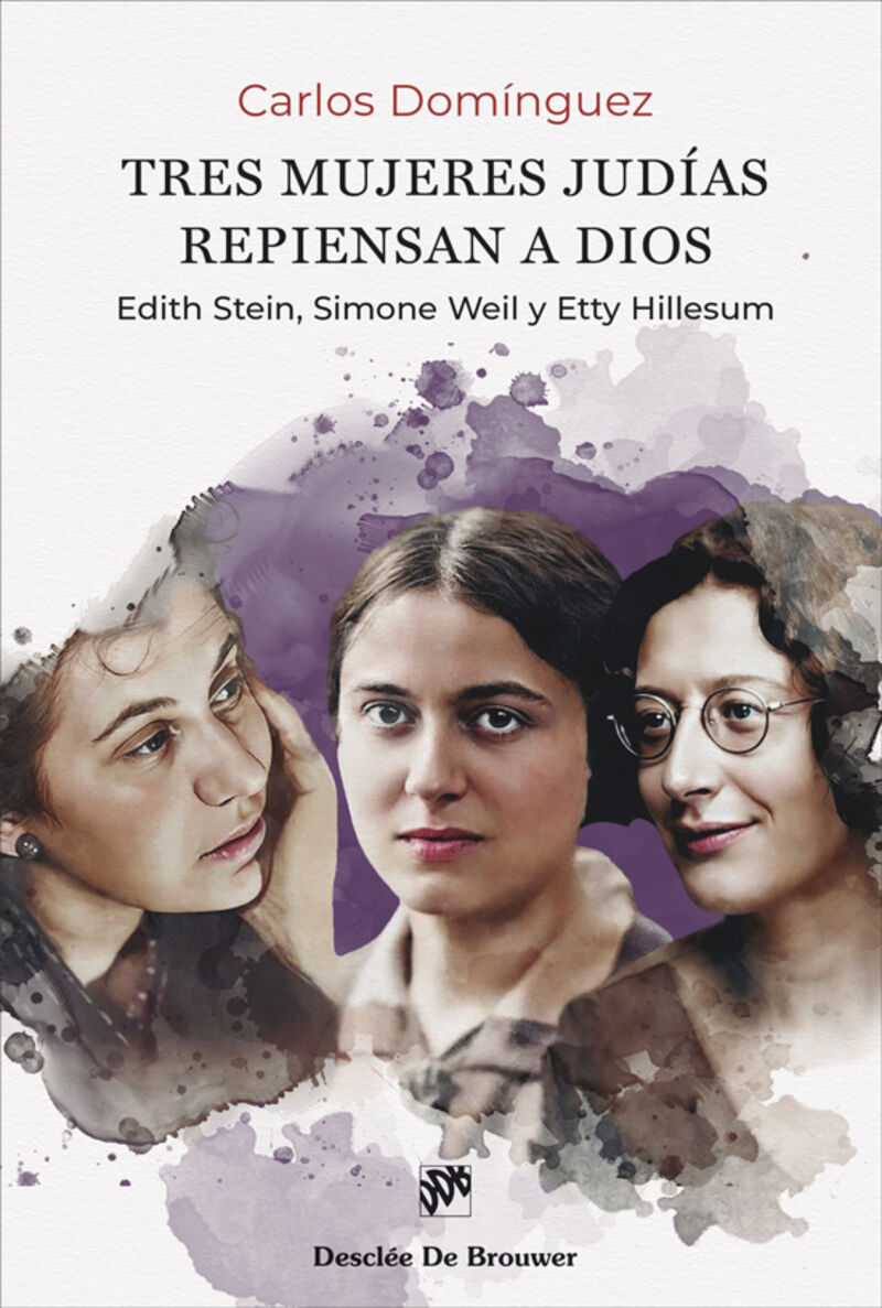 tres mujeres judias repiensan a dios - edith stein, simone weil y etty hillesum - Carlos Dominguez Morano