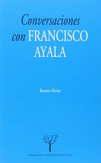 conversaciones con francisco ayala - Rosario Hiriart Valladares