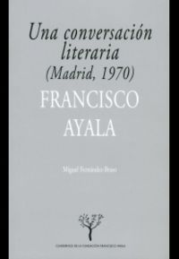 conversacion literaria, una (madrid, 1970) - Francisco Ayala Garcia-Duarte / Miguel Fernandez Braso