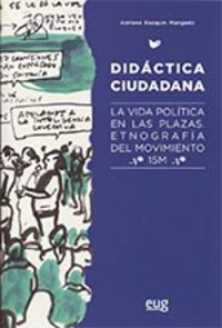 didactica ciudadana - la vida politica en las plazas - etnografia del movimiento 15m - Adriana Razquin Mangado