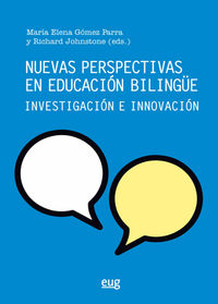 nuevas perspectivas en educacion bilingue - investigacion e innovacion - Maria Elena Gomez Parra (ed. ) / Richard Johnstone (ed. )