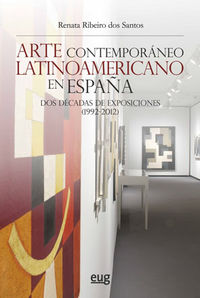 arte contemporaneo latinoamericano en españa - dos decadas de exposiciones (1992-2012) - Renata Ribeiro Dos Santos