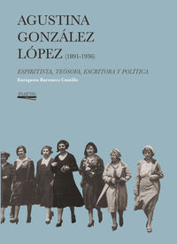 agustina gonzalez lopez (1891-1936) - espiritista, teosofa, escritora y politica - Enriqueta Barranco Castillo