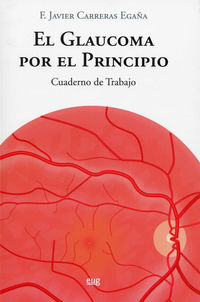 glaucoma por el principio, el - cuaderno de trabajo - Francisco Javier Carreras Egaña
