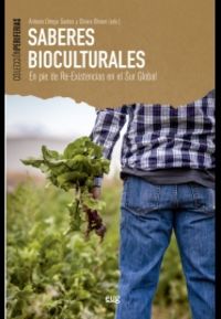 saberes bioculturales - en pie de re-existencias en el sur global - Antonio Ortega / [ET AL. ]