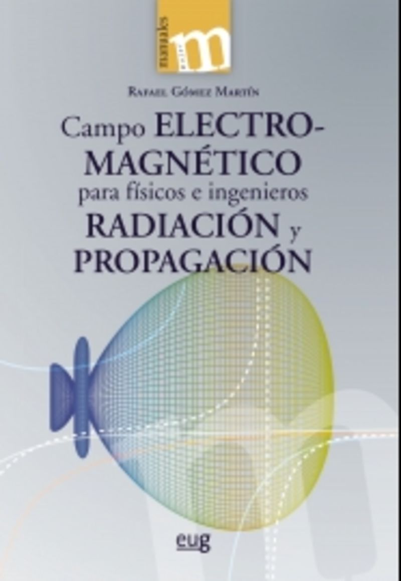 campo electromagnetico para fisicos e ingenieros - radiacion y propagacion - Rafael Gomez Martin