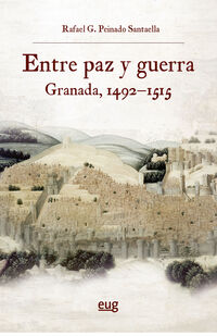 ENTRE PAZ Y GUERRA - GRANADA (1492-1515)