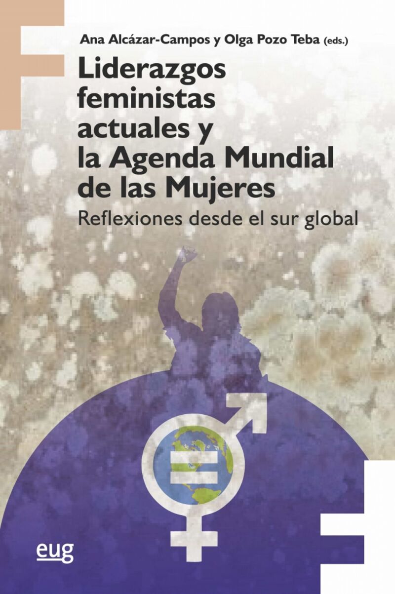 liderazgos feministas actuales y la agenda mundial de las mujeres - Ana Alcazar-Campos (ed. ) / Olga Pozo Teba