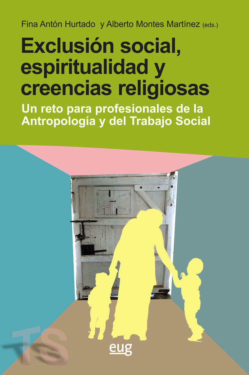 exclusion social, espiritualidad y creencias religiosas - Fina Anton Hurtado (ed. ) / Alberto Montes Martin (ed. )