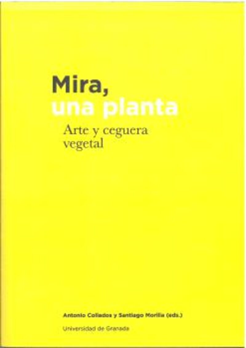mira, una planta: arte y ceguera vegetal - Antonio Collados / Santiago Morilla