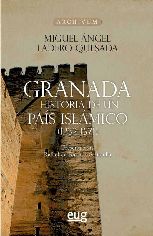 GRANADA - HISTORIA DE UN PAIS ISLAMICO (1232-1571)