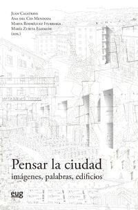 pensar la ciudad - Juan Calatrava (ed. ) / [ET AL. ]