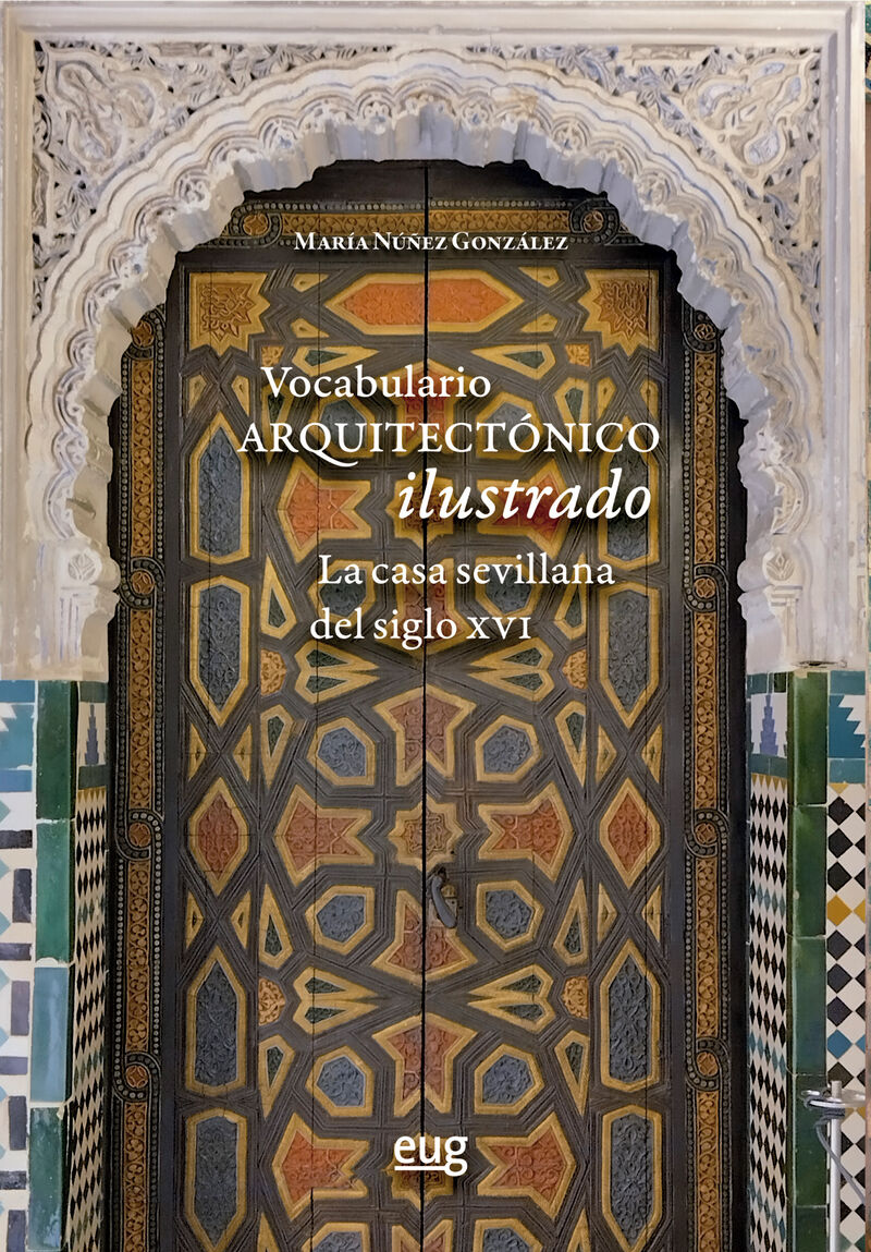 vocabulario arquitectonico ilustrado - la casa sevillana del siglo xvi - Maria Nuñez Gonzalez