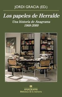 PAPELES DE HERRALDE, LOS - UNA HISTORIA DE ANAGRAMA (1968-2000)